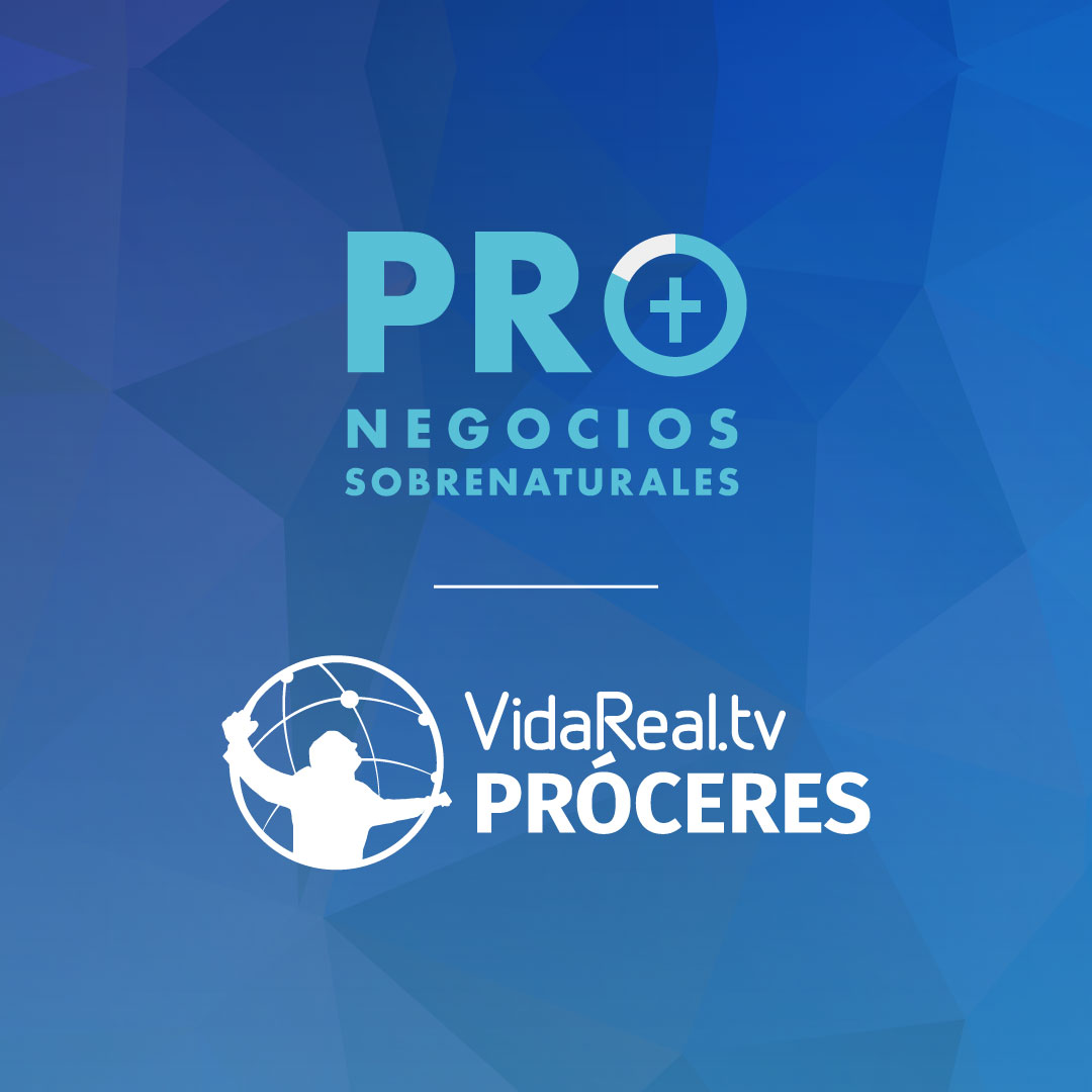 Emprendiendo con Propósito, Cuando Dios respalda tu idea PUNTO PRÓCERES