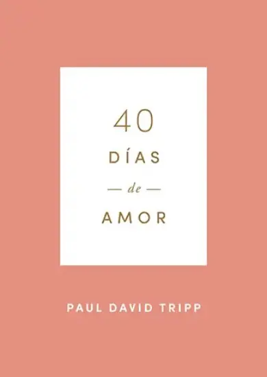 40 días de amor (Paul David Tripp)