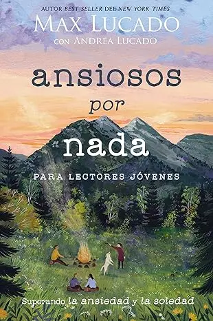 [JUVENIL] Ansiosos por nada para lectores jóvenes (Max Lucado)